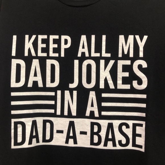 Dad Jokes I keep all my Dad Jokes in a Dad - A - Base T-Shirt Size L - Picture 1 of 4